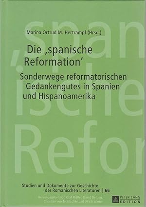 Die "spanische Reformation" : Sonderwege reformatorischen Gedankengutes in Spanien und Hispanoame...