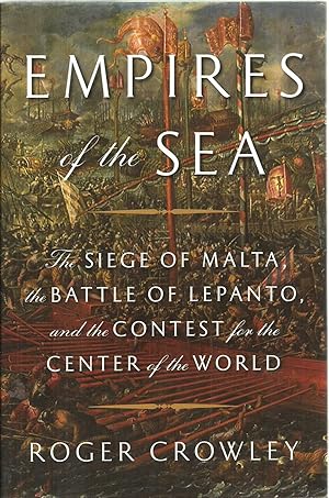 Bild des Verkufers fr Empires of the Sea: The Siege of Malta, the Battle of Lepanto, and the Contest for the Center of the World zum Verkauf von Sabra Books
