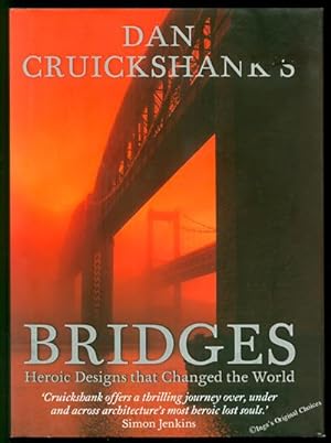 Dan Cruickshank's Bridges: Heroic Designs That Changed the World.