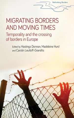 Image du vendeur pour Migrating Borders and Moving Times : Temporality and the Crossing of Borders in Europe mis en vente par GreatBookPrices