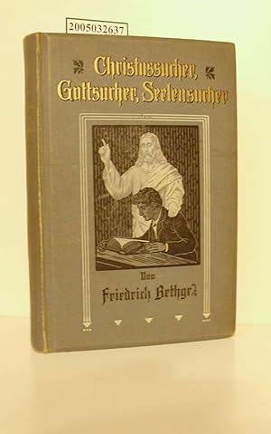 Imagen del vendedor de Christussucher, Gottsucher, Seelensucher : Biblische Bilder / von Friedrich Bethge a la venta por ralfs-buecherkiste