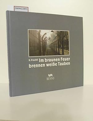 Immagine del venditore per Im braunen Feuer brennen weisse Tauben : Ravensbrck - Yad Vashem - Auschwitz ; Wege des Erinnerns / Rainer Prachtl venduto da ralfs-buecherkiste