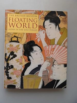 Bild des Verkufers fr Floating World Japan in the Edo Period The British Museum zum Verkauf von Versandantiquariat Harald Quicker
