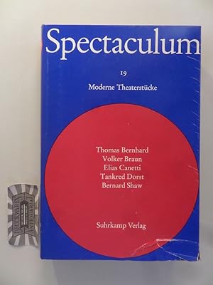 Seller image for Spectaculum 19. Fnf moderne Theaterstcke. Thomas Bernhard - Volker Braun - Elias Canetti - Tankred Dorst - Bernard Shaw. for sale by Druckwaren Antiquariat