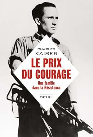 Image du vendeur pour Le prix du courage - Une famille dans la Rsistance mis en vente par JLG_livres anciens et modernes