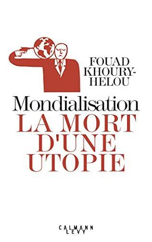 Immagine del venditore per Mondialisation: la mort d'une utopie venduto da JLG_livres anciens et modernes