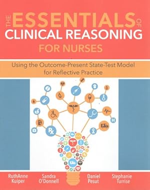 Seller image for Essentials of Clinical Reasoning for Nurses : Using the Outcome-Present State-Test Model for Reflective Practice for sale by GreatBookPrices