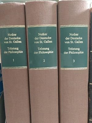 Seller image for Notker der Deutsche von St. Gallen. Lateinischer Text und althochdeutsche bersetzung der Trstung der Philosophie (De consolatione Philosophiae) von Anicius Manlius Severinus Boethius. (3 Bde, komplett). Diplomatische Textausgabe, Konkordanzen und Wortlisten nach den COdices Sangallensis 825 und 844, Codex Turicensis C121 und Codex Vondobonensis 242). for sale by Antiquariat Bookfarm