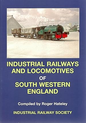 INDUSTRIAL RAILWAYS AND LOCOMOTIVES OF SOUTH WESTERN ENGLAND