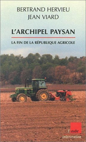 Bild des Verkufers fr Archipel Paysan : La Fin de la Rpublique agricole zum Verkauf von librairie philippe arnaiz