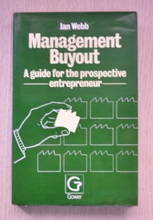MANAGEMENT BUY-OUT. A guide for the prospective entrepreneur