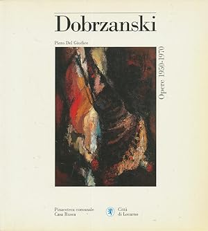 Seller image for Edmondo Dobrzanski : opere, 1950-1970 : figura, materia, movimentoPiero Del Giudice, Edmondo Dobrzanski, Pinacoteca di Casa Rusca for sale by CorgiPack