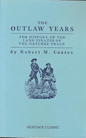 The Outlaw Years: The History of the Land Pirates of the Natchez Trace