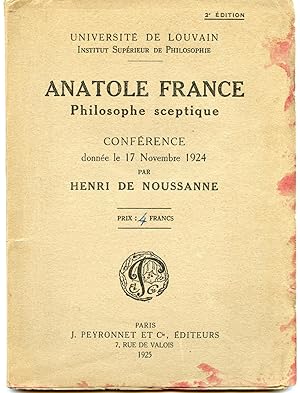 ANATOLE FRANCE PHILOSOPHE SCEPTIQUE . Conférence donnée le 17 novembre 1924 .