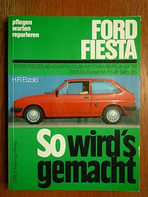 So wirds gemacht - Pflegen - Warten - Reparieren - Ford Fiesta ab Juli 1976 und Ford Fiesta Dies...