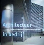 Imagen del vendedor de Architectuur in bedrijf. Omerkelijke bedrijfsgebouwen in Almere. a la venta por Frans Melk Antiquariaat