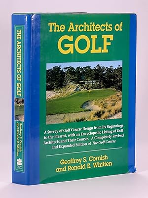 Seller image for The Architects of Golf; A survey of Golf Course Design from its Beginnings to the Present, with an Encyclopedic Listing of Golf Architects and Their Courses. A Completely Revised and Expanded Edition of The Golf Course for sale by Fine Golf Books