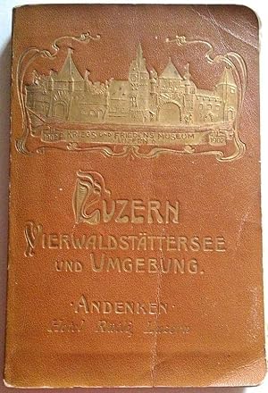 Führer für Luzern, Vierwaldstättersee und Umgebung. Herausgegeben von der Offiziellen Verkehr-Kom...