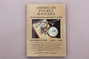 Bild des Verkufers fr AMERICAN POCKET WATCHES. Identification and Price Guide Beginning to End - 1830-1990 zum Verkauf von INFINIBU KG