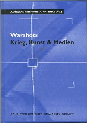 Seller image for Warshots. Krieg, Kunst & Medien. for sale by Schsisches Auktionshaus & Antiquariat