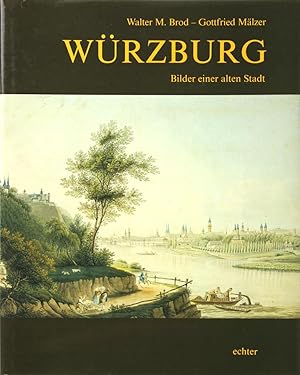 Würzburg - Bilder einer alten Stadt. Druckgraphik aus der Sammlung Brod in der Universitätsbiblio...