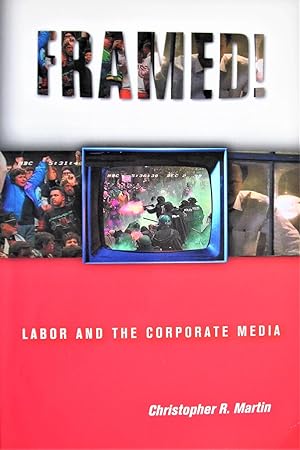 Framed! Labor and the Corporate Media