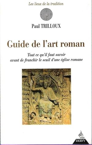 Guide de L'art Roman : Tout Ce Qu'il Faut Savoir Avant de franchir Le Seuil D'une Église Romane
