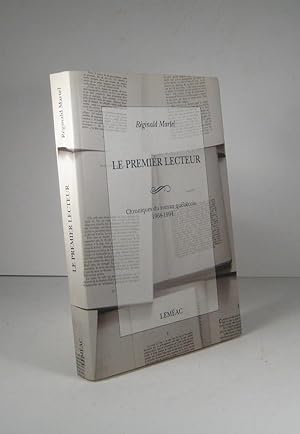 Le premier lecteur. Chroniques du roman québécois 1968-1994