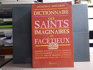 Seller image for Dictionnaire thmatique et gographique des saints imaginaires, factieux et substitus en France et en Belgique francophone du moyen ge  nos jours ( Traditions & Dvotions populaires - Littrature - Argot ). for sale by Tir  Part