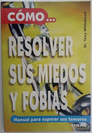 Seller image for Cmo resolver sus miedos y fobias for sale by Librera Ofisierra