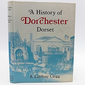 Seller image for A History Of Dorchester Dorset for sale by Shelley and Son Books (IOBA)
