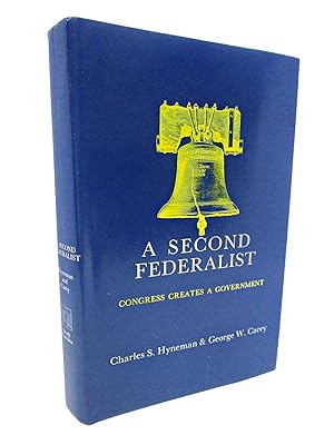 Immagine del venditore per A Second Federalist: Congress Creates a Government venduto da Shelley and Son Books (IOBA)