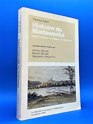 Histoire du Madawaska, entre l'Acadie, le Québec et l'Amérique