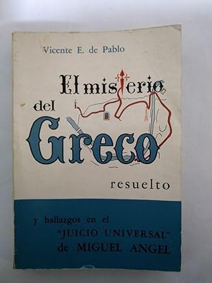 Imagen del vendedor de El misterio del Greco resuelto y hallazgos en el "juicio universal" de Miguel Angel a la venta por Libros Ambig