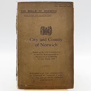 City And County of Norwich: Report of the City Committee As to the City Wall, Presented to the Co...