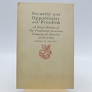 Security with Opportunity and Freedom ---A Brief History of the Prudential Insurance Company of A...