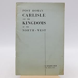 Imagen del vendedor de Post Roman Carlisle and the Kingdoms of the North-West a la venta por Shelley and Son Books (IOBA)