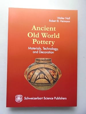 Seller image for Ancient old world pottery : materials, technology, and decoration : with 93 figures, 16 plates and 36 tables. for sale by Versandantiquariat Harald Quicker