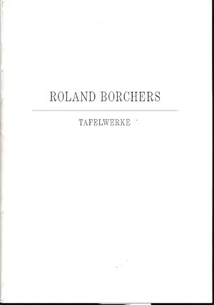 Seller image for Roland Borchers. Tafelwerke. Ausstellungsdauer: 7. September bis 18. Oktober 1995. for sale by Fundus-Online GbR Borkert Schwarz Zerfa