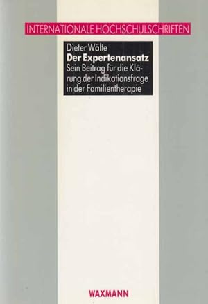 Immagine del venditore per Der Expertenansatz : sein Beitrag fr die Klrung der Indikationsfrage in der Familientherapie. Internationale Hochschulschriften. venduto da Fundus-Online GbR Borkert Schwarz Zerfa