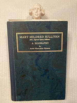 Mary Mildred Sullivan (Mrs. Algernon Sydney Sullivan): A Biography.