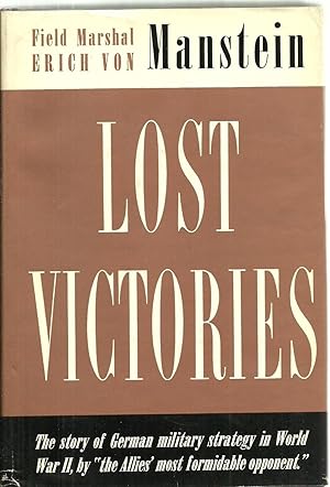 Imagen del vendedor de Lost Victories: The story of German military strategy in World War II, by "the Allies's most formidable opponent." a la venta por Sabra Books