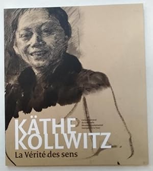 Käthe KOLLWITZ - La vérité des sens