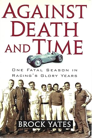 Bild des Verkufers fr Against Death and Time: One Fatal Season in Racing's Glory Years zum Verkauf von Cher Bibler