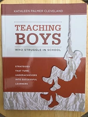 Seller image for Teaching Boys Who Struggle in School: Strategies That Turn Underachievers into Successful Learners for sale by Molly's Brook Books