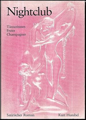 Bild des Verkufers fr Nightclub. Tnzerinnen, Freier, Champagner. Satirischer Roman. zum Verkauf von Antiquariat Bibliomania