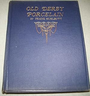 Imagen del vendedor de Old Derby Porcelain and Its Artist-Workmen a la venta por Easy Chair Books