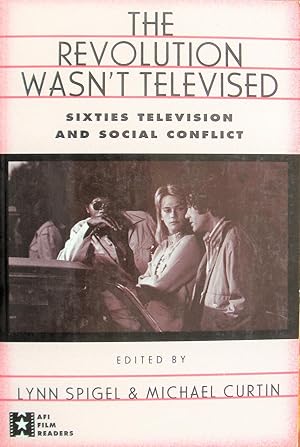 The Revolution Wasn't Televised. Sixties Television and Social Conflict