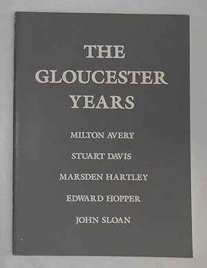 Bild des Verkufers fr The Gloucester Years - Milton Avery - Stuart Davis - Marsden Hartley - Edward Hopper - John Sloan zum Verkauf von David Bunnett Books