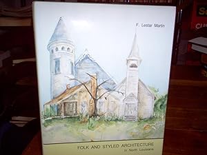 Seller image for Folk And Styled Architecture in North Louisiana: The Hill Parishes: 1 (University of Southwestern Louisiana architecture series) for sale by Nash Books